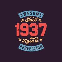 Awesome since 1937 Aged to Perfection. Awesome Birthday since 1937 Retro Vintage vector