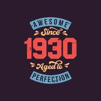 Impresionante desde 1930 envejecido a la perfección. impresionante cumpleaños desde 1930 retro vintage vector