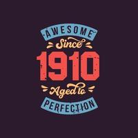 Awesome since 1910 Aged to Perfection. Awesome Birthday since 1910 Retro Vintage vector