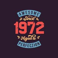 Awesome since 1972 Aged to Perfection. Awesome Birthday since 1972 Retro Vintage vector