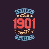 Impresionante desde 1901 envejecido a la perfección. impresionante cumpleaños desde 1901 retro vintage vector