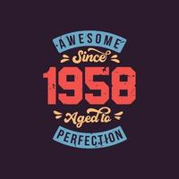 Awesome since 1958 Aged to Perfection. Awesome Birthday since 1958 Retro Vintage vector