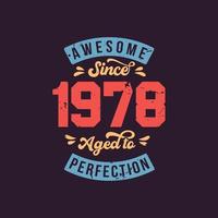 Awesome since 1978 Aged to Perfection. Awesome Birthday since 1978 Retro Vintage vector