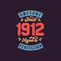 Awesome since 1912 Aged to Perfection. Awesome Birthday since 1912 Retro Vintage vector