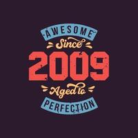 Impresionante desde 2009 envejecido a la perfección. impresionante cumpleaños desde 2009 retro vintage vector