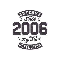 Born in 2006 Awesome Retro Vintage Birthday, Awesome since 2006 Aged to Perfection vector