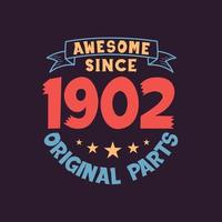 Awesome since 1902 Original Parts. 1902 Vintage Retro Birthday vector