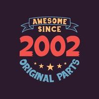 Awesome since 2002 Original Parts. 2002 Vintage Retro Birthday vector