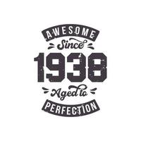 Born in 1938 Awesome Retro Vintage Birthday, Awesome since 1938 Aged to Perfection vector
