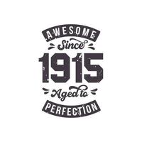 Born in 1915 Awesome Retro Vintage Birthday, Awesome since 1915 Aged to Perfection vector
