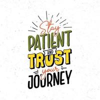 Stay patient and trust your journey vector