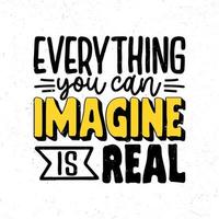 Everything you can imagine is real vector