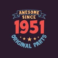 Awesome since 1951 Original Parts. 1951 Vintage Retro Birthday vector