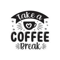 Take a coffee break hand lettering vector typography Inspirational quote for script design.