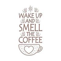 Wake up and smell the coffee typography lettering wake up and smell the coffee quote design vector