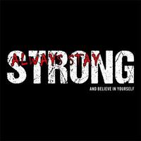 always stay strong typography design vector for print