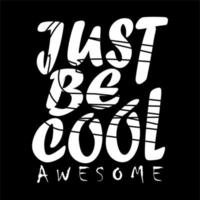 just be cool typography vector for print t shirt