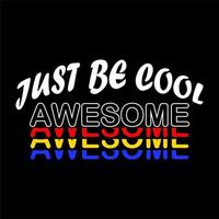 just be cool typography vector for print t shirt