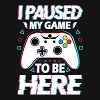 citas de juego - pausé mi juego para estar aquí - juego, vector de joystick. diseño de camisetas de juego.