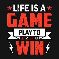 Gaming Quotes - Life is a game play to win - Gambling, joystick Vector. Gaming t shirt design. vector