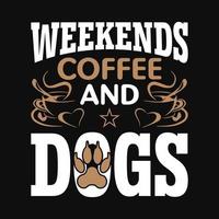 fines de semana café y perros - camiseta para perros, diseño vectorial para amantes de las mascotas, amantes de los perros vector