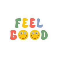 Feel Good groovy slogan isolated on a white background. Vector illustration in style retro 60s, 70s