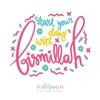 Starts your day with Bismillah. Islamic poster. Alphabet lettering typography vector illustration