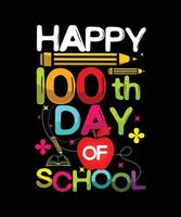 happy 100th days of school. Back to school t-shirt design, 100 days of school typography t-shirt design. vector