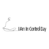 I Am In Control Day, line art meditating person and phrase for postcard or banner vector