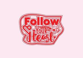 Follow your heart t shirt , sticker and logo design template vector