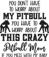 You Dont Have To Worry About My Pitbull 1 vector