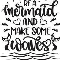 Be A Mermaid And Make Some Waves 1 vector