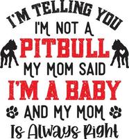 Im Telling You Im Not A Pitbull vector