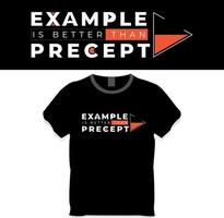 Example is better than precept t-shirt design vector