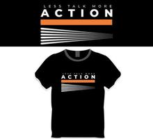 Less talk more action t shirt design vector