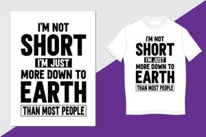 I am not short i am just more down to earth than most people vector