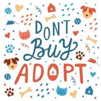 Don't buy adopt the phrase lettering in hand drawn style. Vector composition pets adobtion concept. Advertising a shelter poster international day of homeless animals