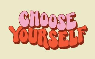 Choose yourself groovy quote for print design vector