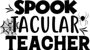 Spook Tacular Teacher vector