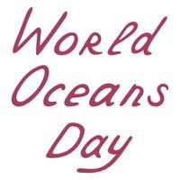 Lettering. World Oceans Day. Vector illustration. Isolated background. Written font in red color.