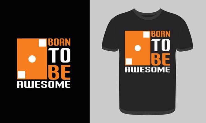 Editable Born To Be Awesome Typography T-shirt Design