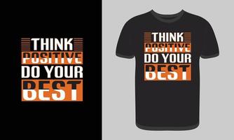 Editable think positive do your best T shirt design vector