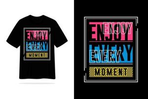 Enjoy every moment tshirt vintage style design vector