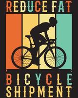 REDUCE FAT BICYCLE SHIPMENT T-SHIRT DESIGN vector