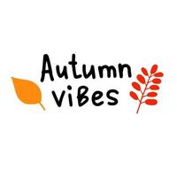 Autumn vibes seasonal slogan lettering with leaves vector illustration