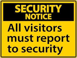 Security notice all visitors must report to security sign vector