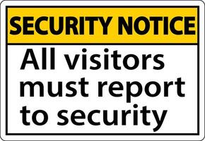 Security notice all visitors must report to security sign vector