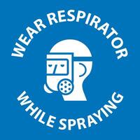 Notice Wear Respirator While Spraying Sign With Symbol vector