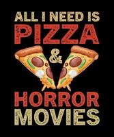 todo lo que necesito es pizza y películas de terror diseño de camiseta de halloween vector