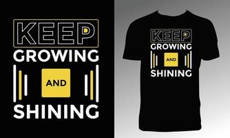 Keep Growing And Shining T Shirt Design vector